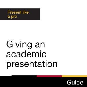 Guide: Present like a pro: Giving an academic presentation