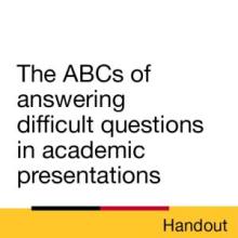 Handout: The ABCs of Answering Difficult Questions in Academic Presentations
