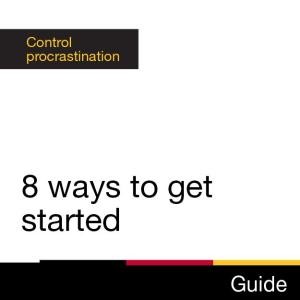 Guide: Control procrastination: 8 ways to get started