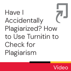 Video: Have I accidentally plagiarized? How to Use Turnitin to Check for Plagiarism.
