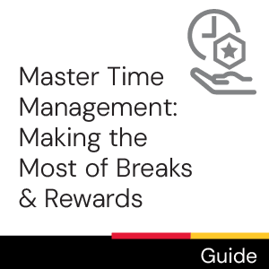 Guide: Master time management: Making the most of breaks & rewards