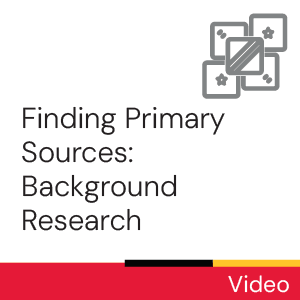 Video: Finding primary sources: Background research
