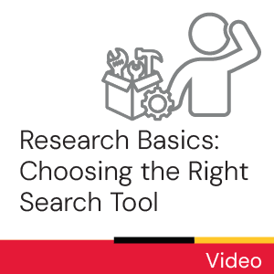 Video - Research Basics: Choosing the Right Search Tool