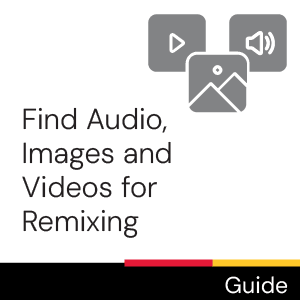 Guide: Find Audio, Images and Videos for Remixing