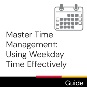 Guide: Master Time Management: Using Weekday Time Effectively