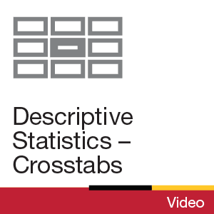 Video: Descriptive Statistics – Crosstabs