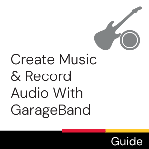 Guide: Create Music &amp; Record Audio with GarageBand