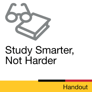 Handout: Study Smarter, Not Harder