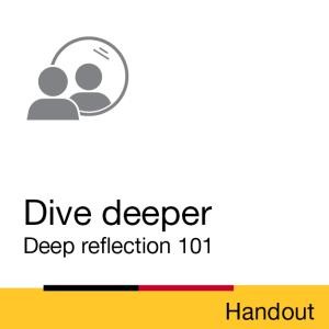 Handout: Dive deeper: Deep reflection 101