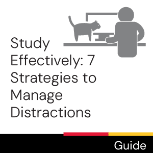 Guide: Study Effectively: 7 Strategies to Manage Distractions