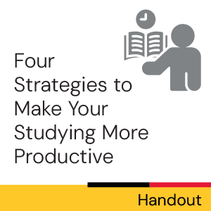 Four Strategies to Make Your Studying More Productive