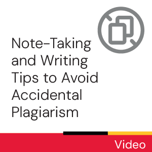 Video: Note-taking and writing tips to avoid accidental plagiarism
