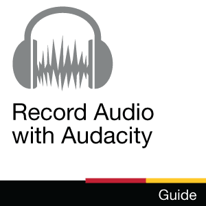 Guide: Record Audio with Audacity
