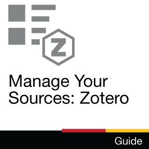 Guide: Manage Your Sources: Zotero