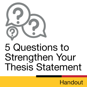 Handout: 5 questions to strengthen your thesis statement