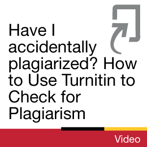 Video: Have I accidentally plagiarized? How to Use Turnitin to Check for Plagiarism