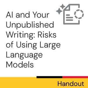 AI and Your Unpublished Writing: Risks of Using Large Language Models 