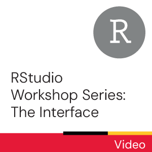 RStudio Workshop Series: The Interface (Video)