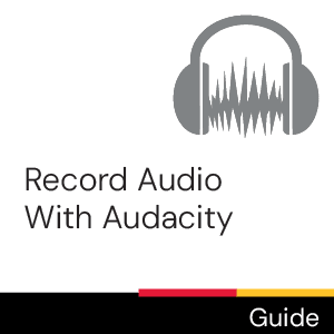 Guide: Record Audio with Audacity