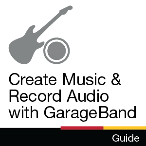 Guide: Create Music &amp; Record Audio with GarageBand
