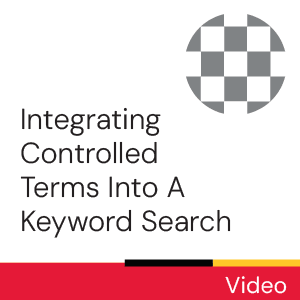 Video: Integrating Controlled Terms Into A Keyword Search