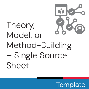 Theory, Model, or Method-Building – Single Source Sheet Template.