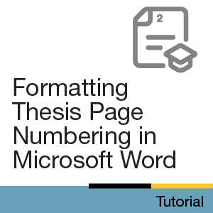 Tutorial: Formatting Thesis Page Numbering in Microsoft Word