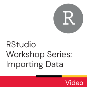 RStudio Workshop Series: Importing Data (Video)