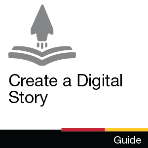 Guide: Create a Digital Story