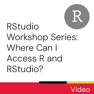 RStudio Workshop Series: Where Can I Access R and RStudio? (Video)
