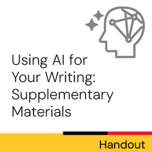 Handout - Using AI for Your Writing: Supplementary Materials