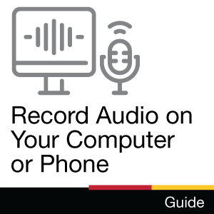 Guide: Record Audio on Your Computer or Phone