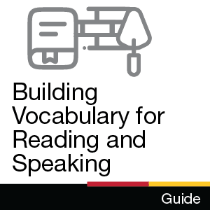 Guide: Building Vocabulary for Reading and Speaking