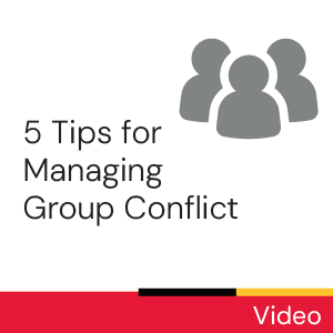 Video: 5 tips for managing group conflict.