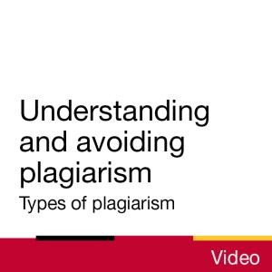Video: Understanding and avoiding plagiarism: Types of plagiarism