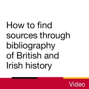 Video: How to find sources through bibliography of British and Irish history