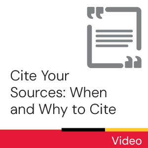 Video: Cite Your Sources: When and Why to Cite